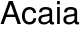 acaia