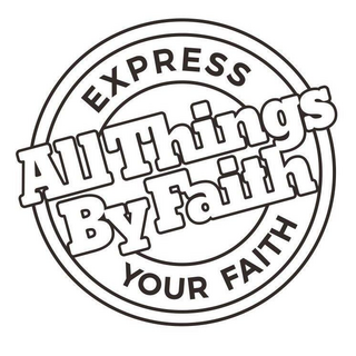 All Things By Faith