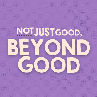 Beyond Good