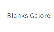 Blanks Galore