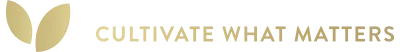 Cultivate What Matters