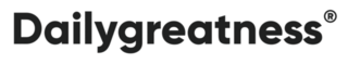 Dailygreatness