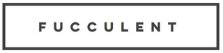 Fucculent