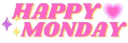 Happy Monday