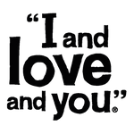 I and love and you
