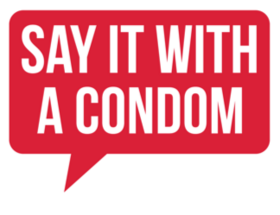Say It With A Condom