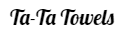 Ta-Ta Towels