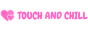 Touch And Chill
