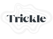 Trickle