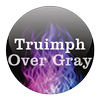 Triumph Over Gray