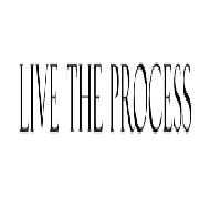 Live the process