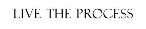 Live the process