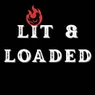 LIT & LOADED