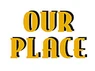 Our Place