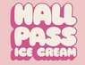 Hall Pass Ice Cream
