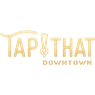 Tap That Downtown