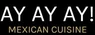 Ay Ay Ay! Mexican Cuisine