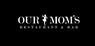 Our Mom's Restaurant & Bar