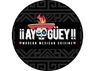 Ay Guey Modern Mexican Cuisine